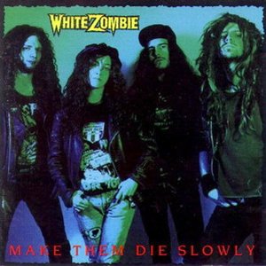 White Zombie "Make Them Die Slowly" large album pic #2!