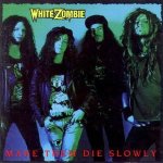 White Zombie "Make Them Die Slowly" large album pic #2!