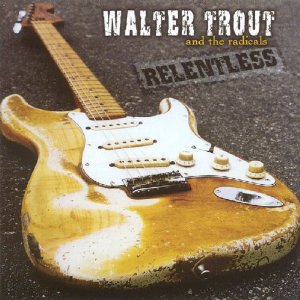Walter Trout and the radicals Relentless cover promo