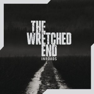 The Wretched End - Inroads - cover promo pic  - #2!