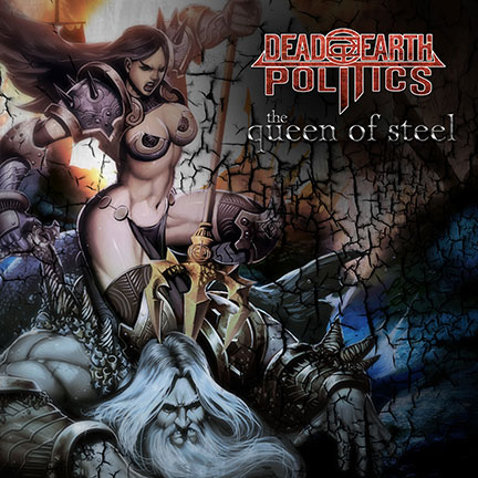 Dead Earth Politics - The Queen Of Steel - promo cover pic