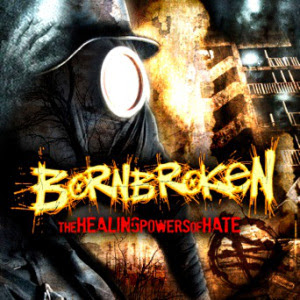 Bornbroken - The Healing Powers Of Hate - promo cover pic - 2013