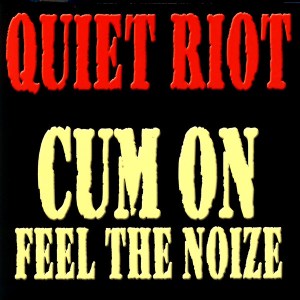 Quiet Riot - Cum On Feel The Noize - promo single cover - #80KDFBCC