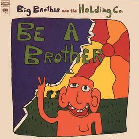 Big Brother and The Holding Company - Be A Brother - promo cover pic - #2015SAMO