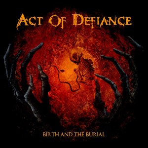 Act Of Defiance - Birth And Burial - promo album cover pic - 2015 - #062715AODNWMSC02111Y