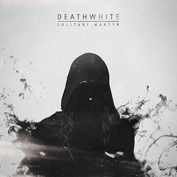 Deathwhite - Solitary Martyr - promo EP cover pic - 2015 - #33MONSMS77