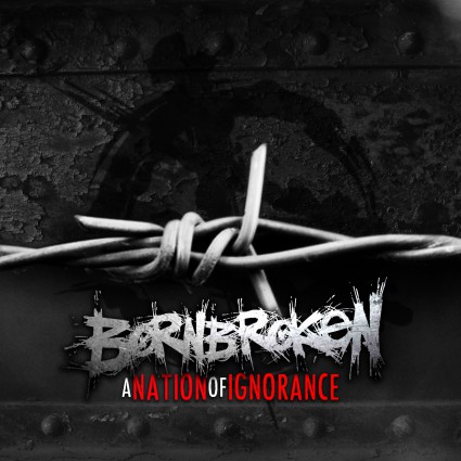 BornBroken - A Nation Of Ignorance - promo single cover pic - 2015 - #030033MSSMMOSC