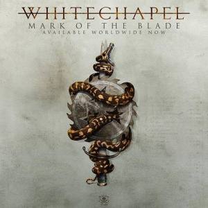 Whitechapel - Mark Of The Blade - promo album cover pic - 2016 - #33MO99ILMFSO777